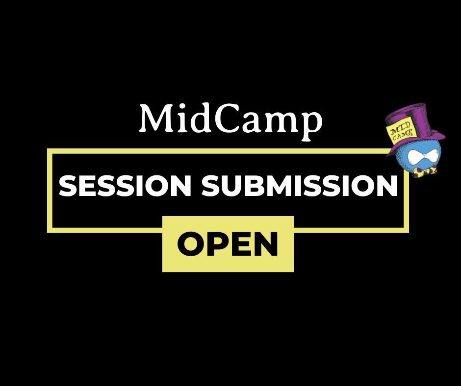 A black picture with the Midcamp logo. In yellow framing with white letters, the title reads "MidCamp Session Submission OPEN"